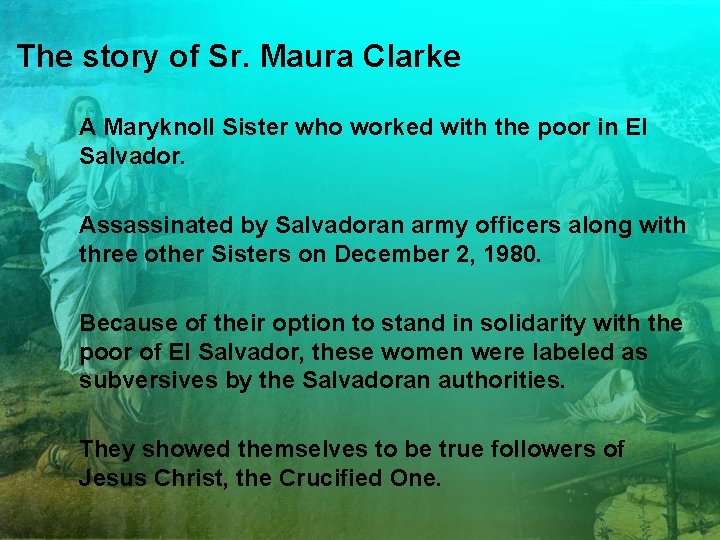 The story of Sr. Maura Clarke A Maryknoll Sister who worked with the poor