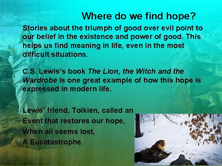 Where do we find hope? Stories about the triumph of good over evil point