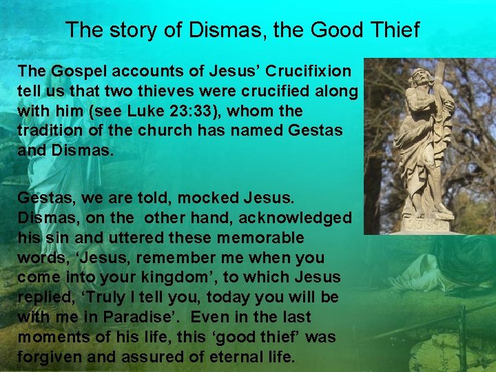 The story of Dismas, the Good Thief The Gospel accounts of Jesus’ Crucifixion tell