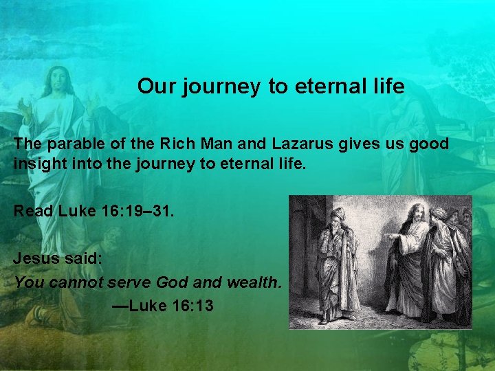 Our journey to eternal life The parable of the Rich Man and Lazarus gives