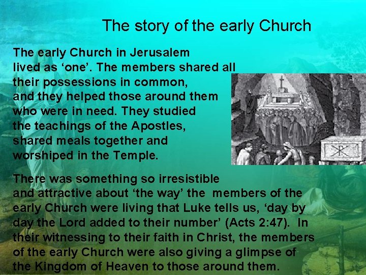 The story of the early Church The early Church in Jerusalem lived as ‘one’.