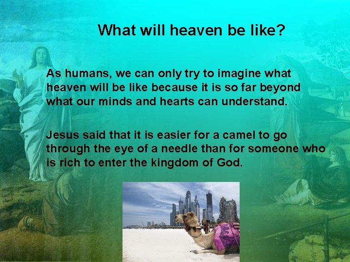 What will heaven be like? As humans, we can only try to imagine what