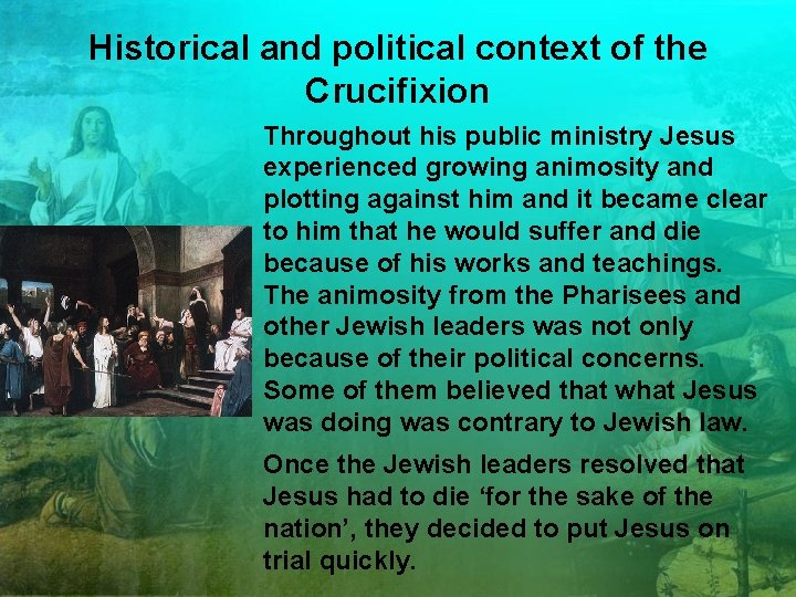 Historical and political context of the Crucifixion Throughout his public ministry Jesus experienced growing