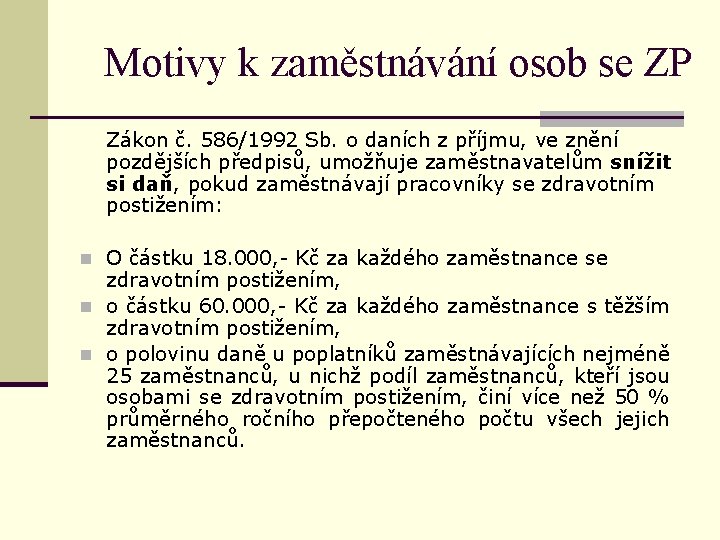 Motivy k zaměstnávání osob se ZP Zákon č. 586/1992 Sb. o daních z příjmu,