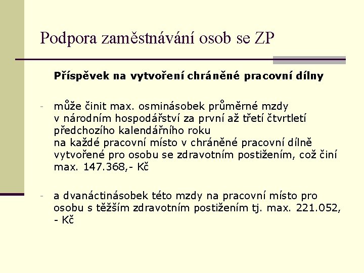 Podpora zaměstnávání osob se ZP Příspěvek na vytvoření chráněné pracovní dílny - může činit
