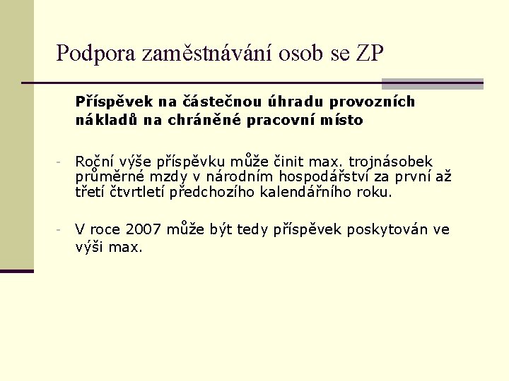 Podpora zaměstnávání osob se ZP Příspěvek na částečnou úhradu provozních nákladů na chráněné pracovní