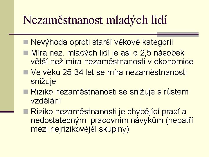 Nezaměstnanost mladých lidí n Nevýhoda oproti starší věkové kategorii n Míra nez. mladých lidí