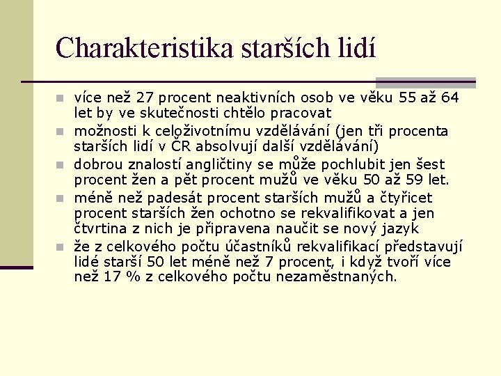 Charakteristika starších lidí n více než 27 procent neaktivních osob ve věku 55 až