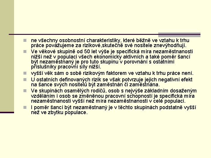 n ne všechny osobnostní charakteristiky, které běžně ve vztahu k trhu n n n