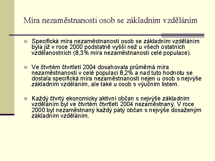 Míra nezaměstnanosti osob se základním vzděláním n Specifická míra nezaměstnanosti osob se základním vzděláním