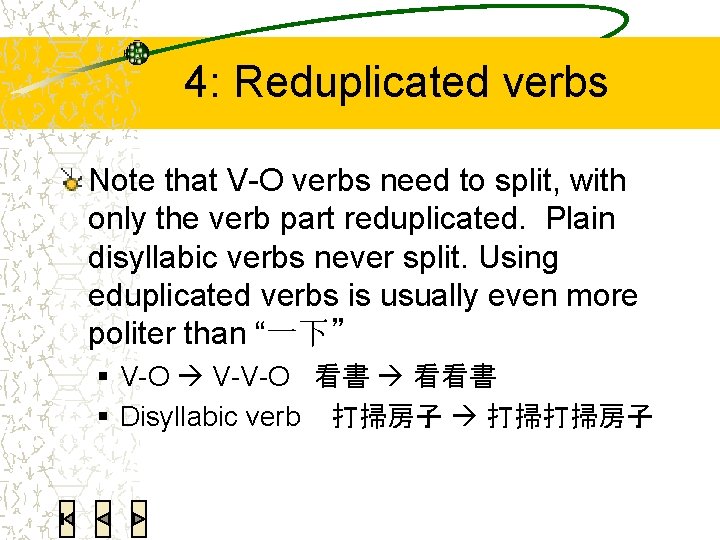 4: Reduplicated verbs Note that V-O verbs need to split, with only the verb