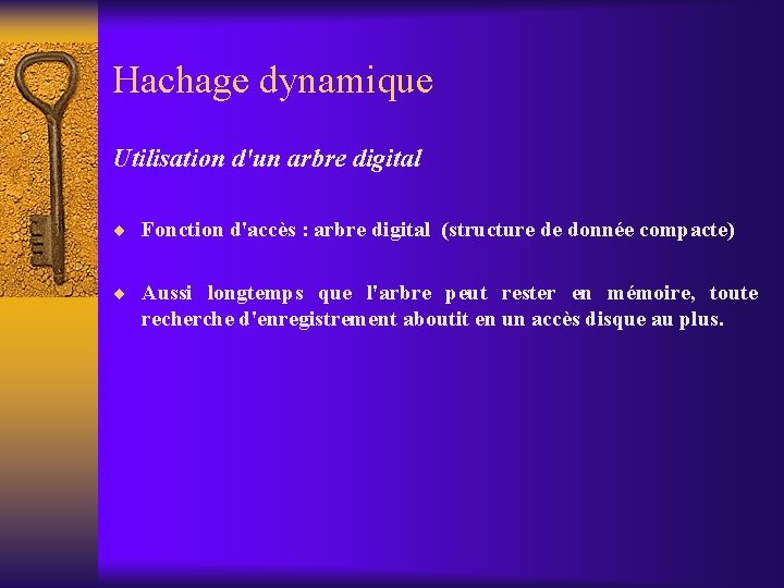 Hachage dynamique Utilisation d'un arbre digital ¨ Fonction d'accès : arbre digital (structure de Hachage dynamique Utilisation d'un arbre digital ¨ Fonction d'accès : arbre digital (structure de