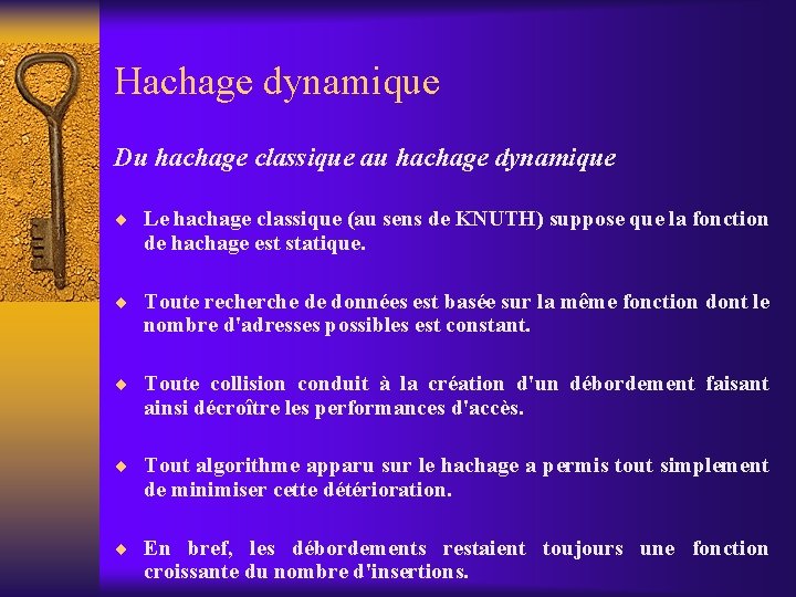 Hachage dynamique Du hachage classique au hachage dynamique ¨ Le hachage classique (au sens Hachage dynamique Du hachage classique au hachage dynamique ¨ Le hachage classique (au sens