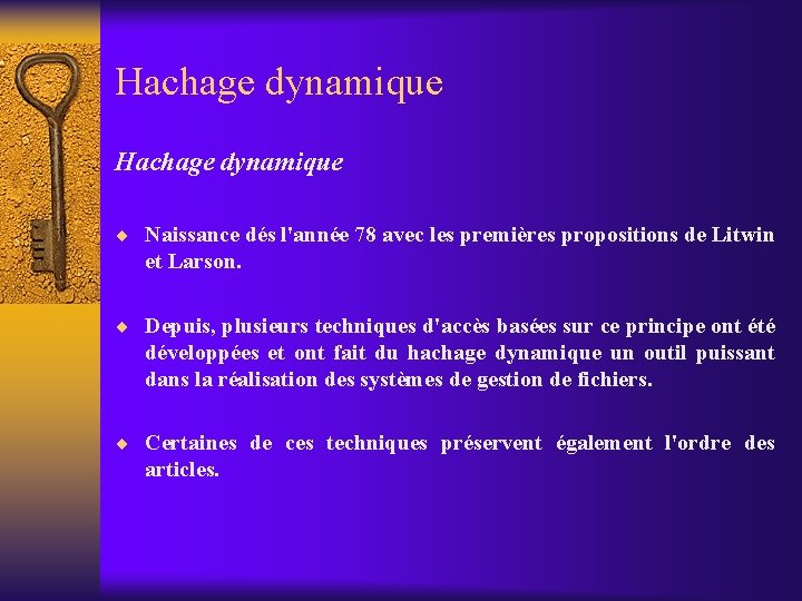 Hachage dynamique ¨ Naissance dés l'année 78 avec les premières propositions de Litwin et Hachage dynamique ¨ Naissance dés l'année 78 avec les premières propositions de Litwin et
