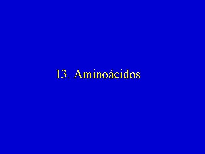 13. Aminoácidos 