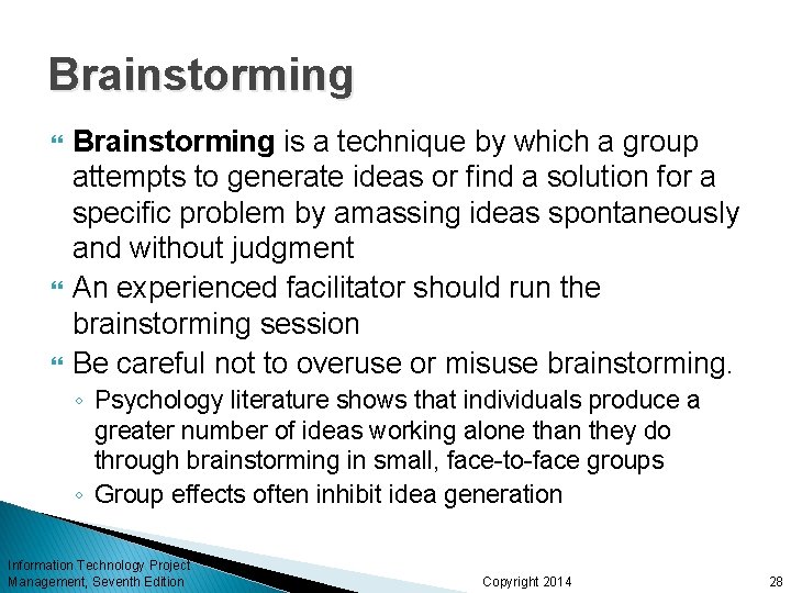Brainstorming Brainstorming is a technique by which a group attempts to generate ideas or