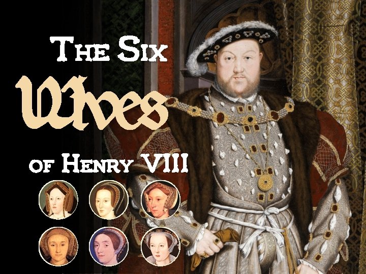 The Six Wives of Henry VIII 