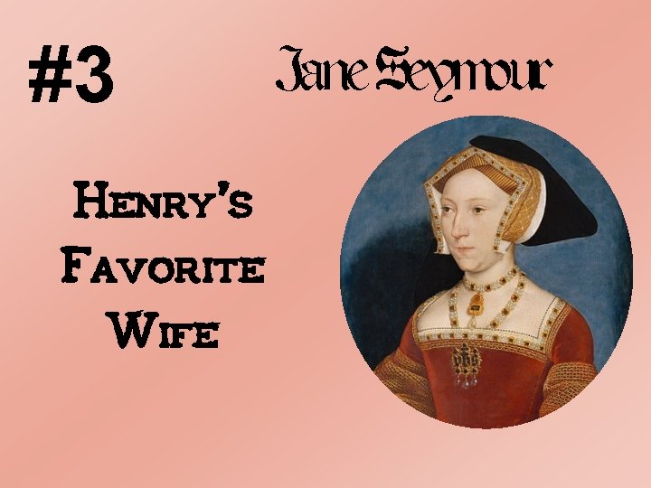 #3 Henry’s Favorite Wife Jane Seymour 