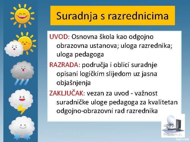 Suradnja s razrednicima UVOD: Osnovna škola kao odgojno obrazovna ustanova; uloga razrednika; uloga pedagoga