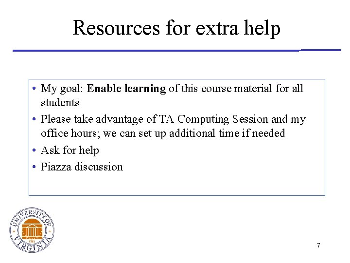 Resources for extra help • My goal: Enable learning of this course material for