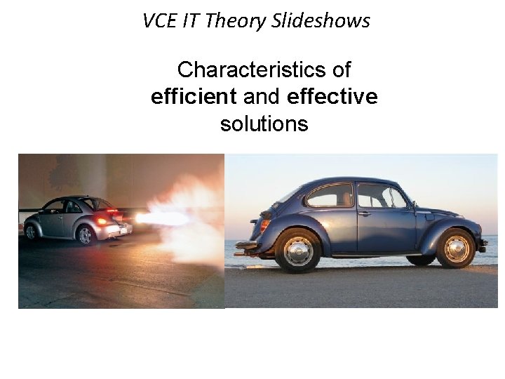 VCE IT Theory Slideshows Characteristics of efficient and effective solutions 