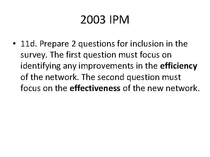 2003 IPM • 11 d. Prepare 2 questions for inclusion in the survey. The