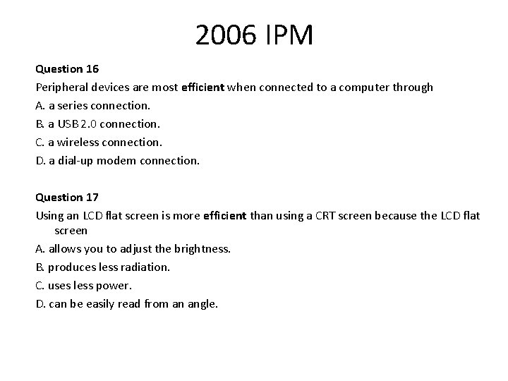 2006 IPM Question 16 Peripheral devices are most efficient when connected to a computer