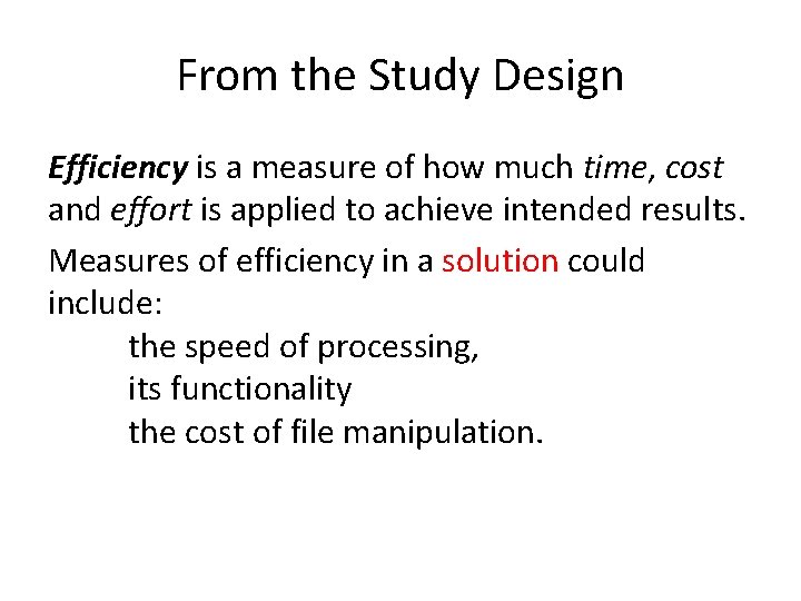 From the Study Design Efficiency is a measure of how much time, cost and