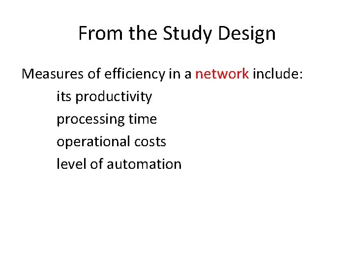 From the Study Design Measures of efficiency in a network include: its productivity processing