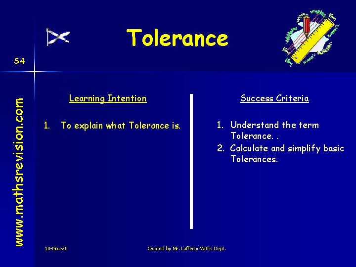 Tolerance www. mathsrevision. com S 4 Learning Intention 1. Success Criteria To explain what Tolerance www. mathsrevision. com S 4 Learning Intention 1. Success Criteria To explain what