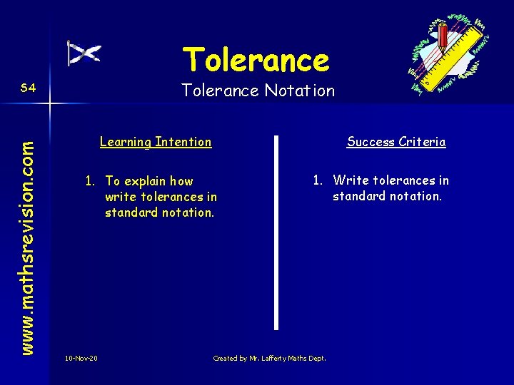 Tolerance Notation www. mathsrevision. com S 4 Learning Intention Success Criteria 1. To explain Tolerance Notation www. mathsrevision. com S 4 Learning Intention Success Criteria 1. To explain