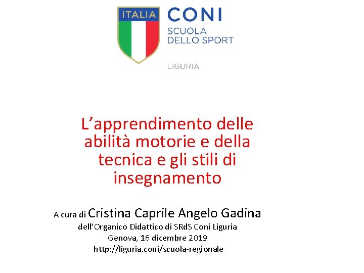L’apprendimento delle abilità motorie e della tecnica e gli stili di insegnamento A cura