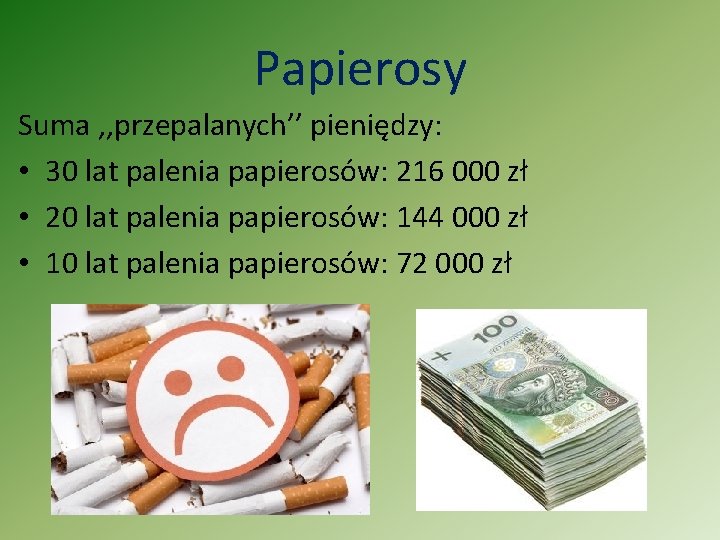 Papierosy Suma , , przepalanych’’ pieniędzy: • 30 lat palenia papierosów: 216 000 zł