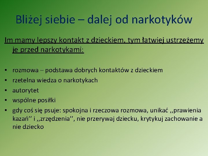 Bliżej siebie – dalej od narkotyków Im mamy lepszy kontakt z dzieckiem, tym łatwiej