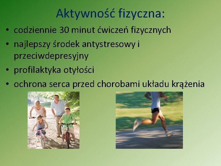 Aktywność fizyczna: • codziennie 30 minut ćwiczeń fizycznych • najlepszy środek antystresowy i przeciwdepresyjny