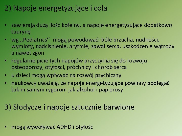 2) Napoje energetyzujące i cola • zawierają dużą ilość kofeiny, a napoje energetyzujące dodatkowo