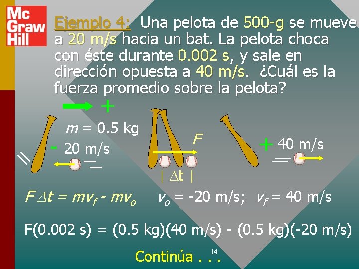 Ejemplo 4: Una pelota de 500 -g se mueve a 20 m/s hacia un