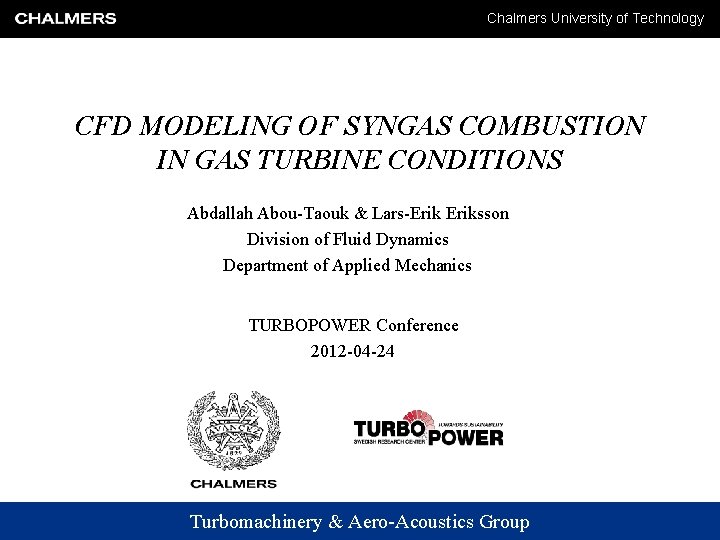 Chalmers University of Technology CFD MODELING OF SYNGAS COMBUSTION IN GAS TURBINE CONDITIONS Abdallah