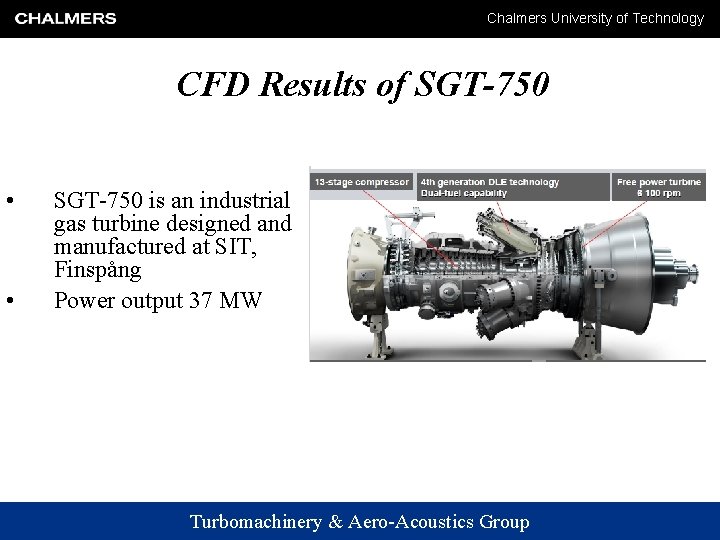 Chalmers University of Technology CFD Results of SGT-750 • • SGT-750 is an industrial