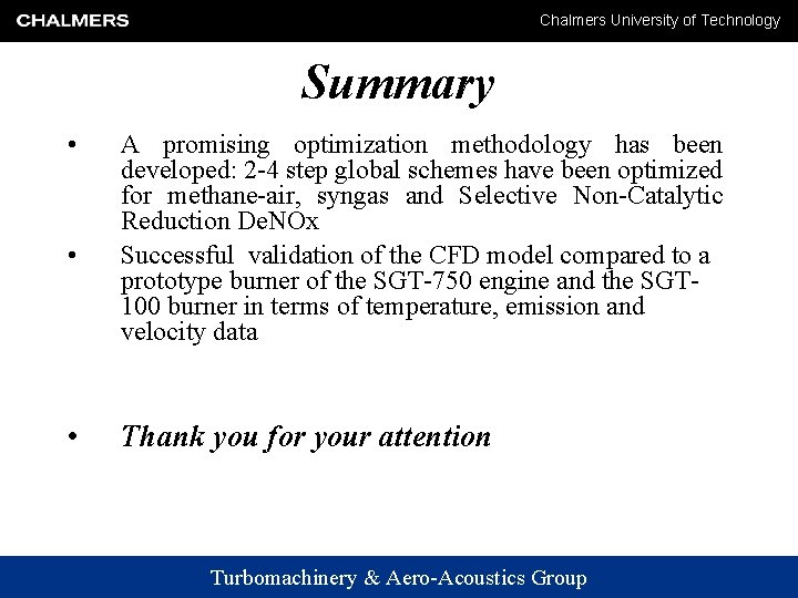 Chalmers University of Technology Summary • • • A promising optimization methodology has been