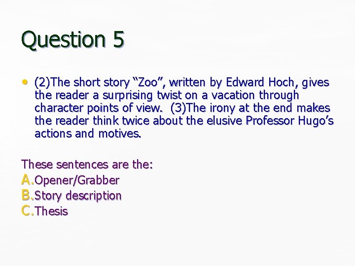 Question 5 • (2)The short story “Zoo”, written by Edward Hoch, gives the reader Question 5 • (2)The short story “Zoo”, written by Edward Hoch, gives the reader