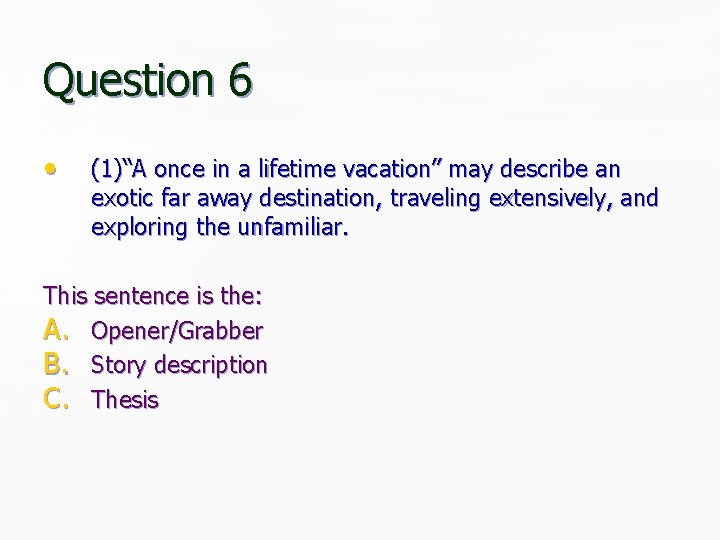 Question 6 • (1)“A once in a lifetime vacation” may describe an exotic far Question 6 • (1)“A once in a lifetime vacation” may describe an exotic far