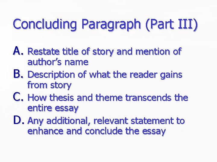 Concluding Paragraph (Part III) A. Restate title of story and mention of author’s name Concluding Paragraph (Part III) A. Restate title of story and mention of author’s name