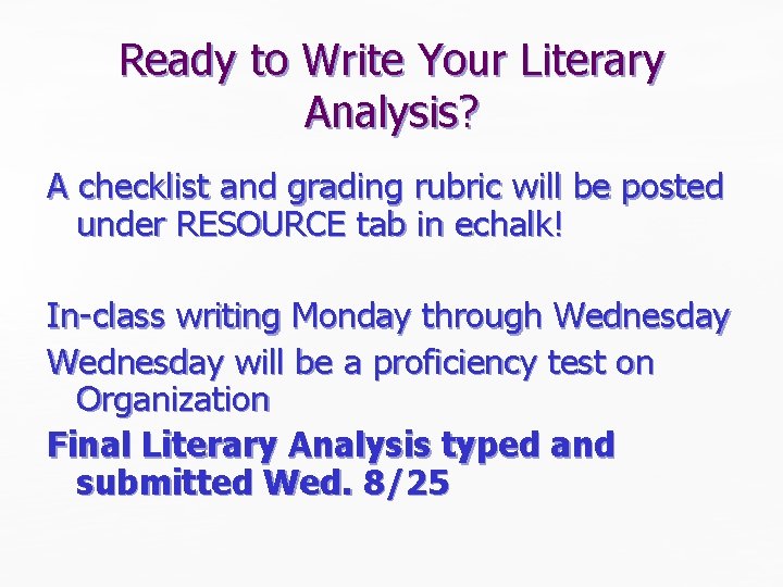 Ready to Write Your Literary Analysis? A checklist and grading rubric will be posted Ready to Write Your Literary Analysis? A checklist and grading rubric will be posted
