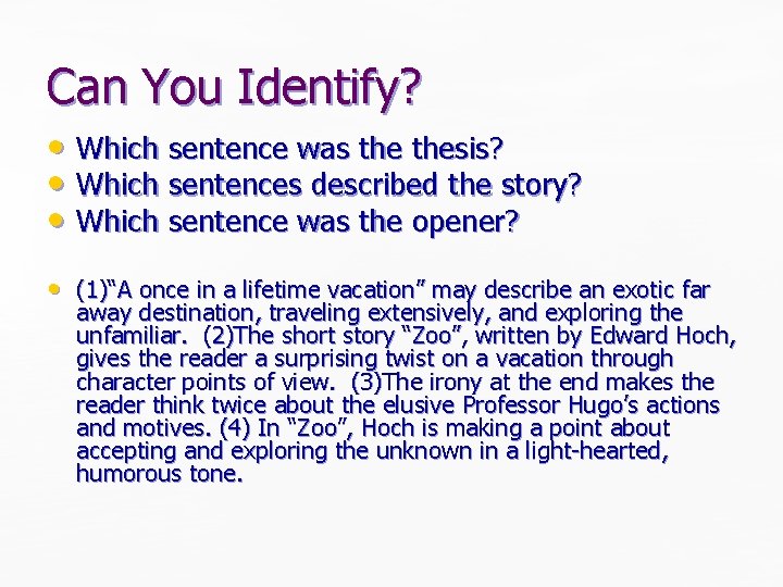 Can You Identify? • Which sentence was thesis? • Which sentences described the story? Can You Identify? • Which sentence was thesis? • Which sentences described the story?