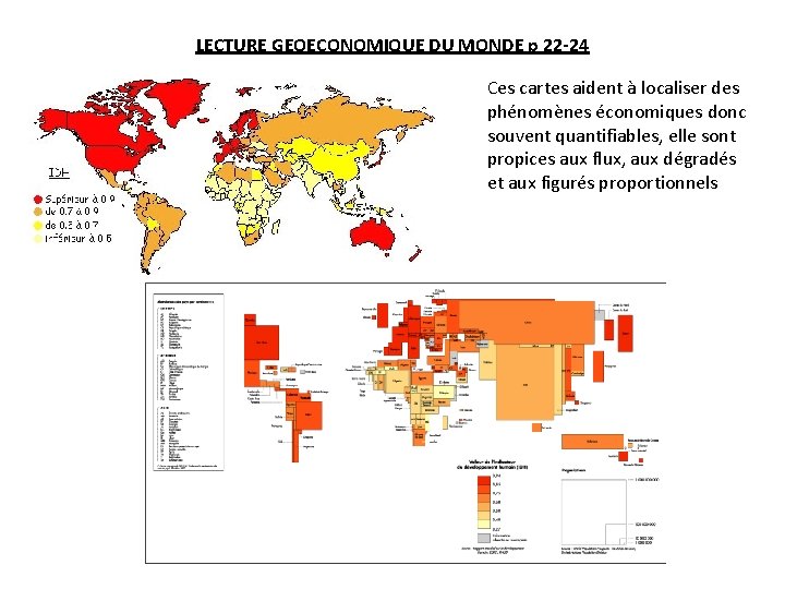 LECTURE GEOECONOMIQUE DU MONDE p 22 -24 Ces cartes aident à localiser des phénomènes