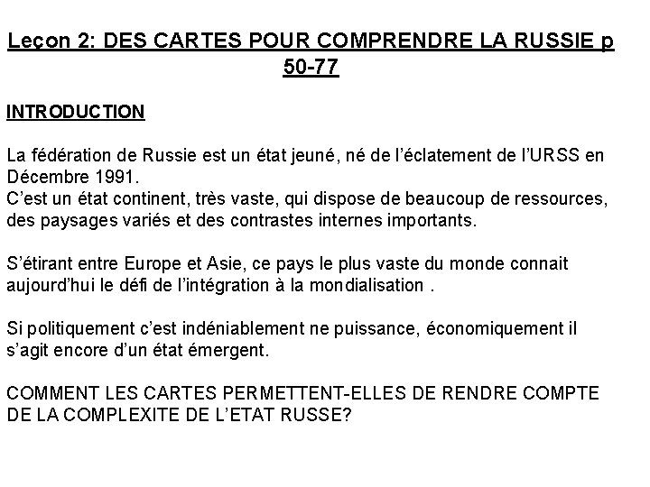 Leçon 2: DES CARTES POUR COMPRENDRE LA RUSSIE p 50 -77 INTRODUCTION La fédération