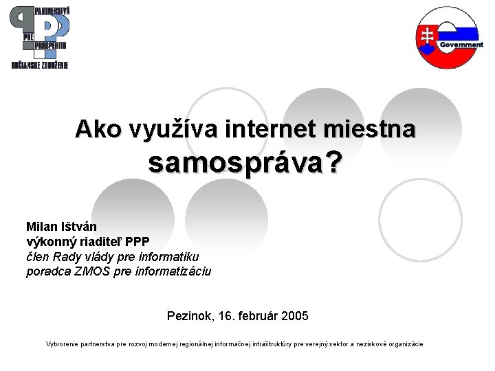 Ako využíva internet miestna samospráva? Milan Ištván výkonný riaditeľ PPP člen Rady vlády pre