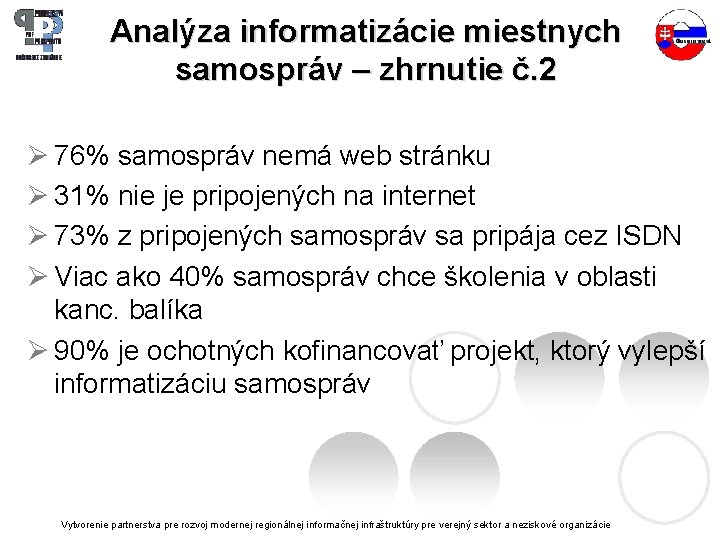 Analýza informatizácie miestnych samospráv – zhrnutie č. 2 Ø 76% samospráv nemá web stránku