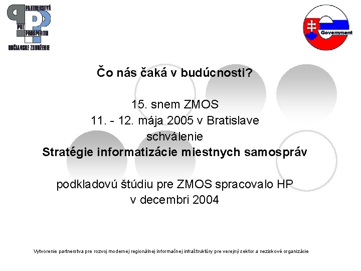 Čo nás čaká v budúcnosti? 15. snem ZMOS 11. - 12. mája 2005 v